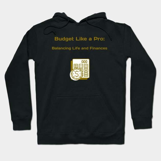 Budget Like a Pro: Balancing Life and Finances Finance Education Hoodie by PrintVerse Studios